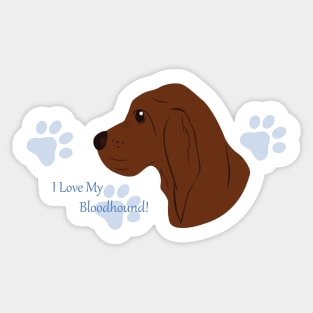 I Love My Bloodhound Sticker